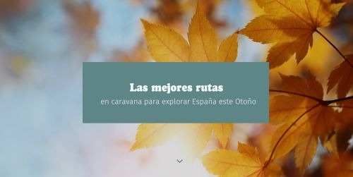 Las Mejores Rutas en Caravana para Explorar España este Otoño