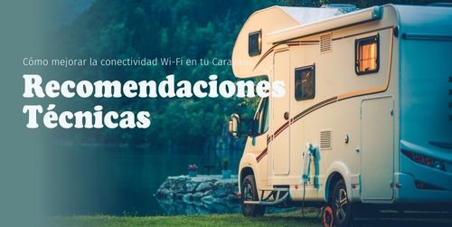 Cómo Mejorar la Conectividad Wi-Fi en tu Caravana: Recomendaciones Técnicas